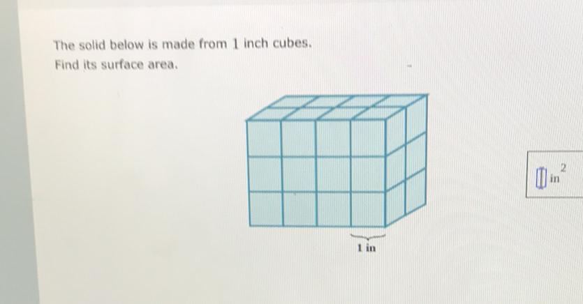 The solid below is made from 1 inch cubes.
Find its surface area.