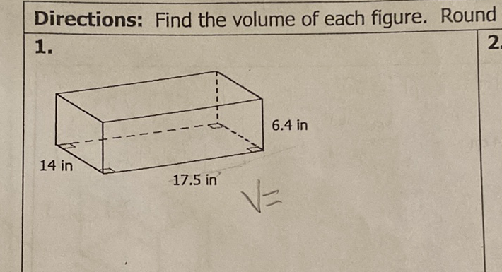 Directions: Find the volume of each figure. Round
1.