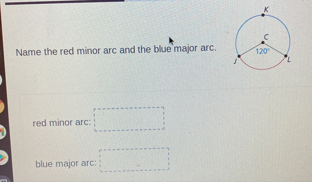 Name the red minor arc and the blue major arc.
red minor arc:
blue major arc: