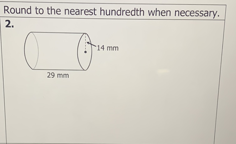 Round to the nearest hundredth when necessary.
\( 2 . \)
\( 29 \mathrm{~mm} \)