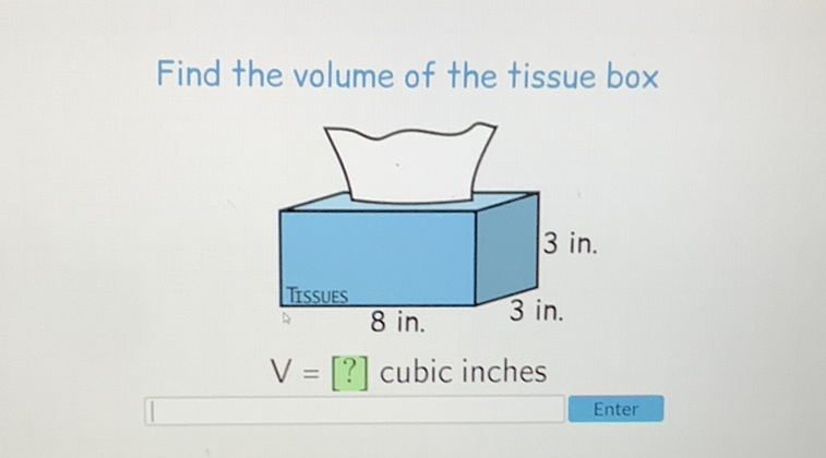 Find the volume of the tissue box
\( V=[?] \) cubic inches