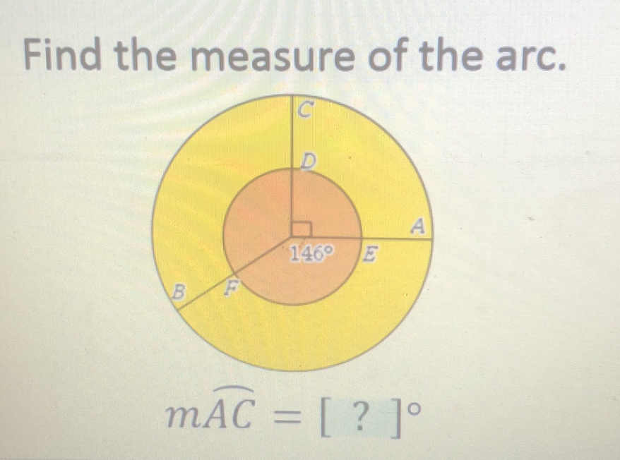 Find the measure of the arc.
\[
m \overparen{A C}=[?]^{\circ}
\]