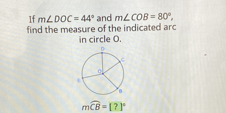 If \( m \angle D O C=44^{\circ} \) and \( m \angle C O B=80^{\circ} \), find the measure of the indicated arc in circle \( \mathrm{O} \).