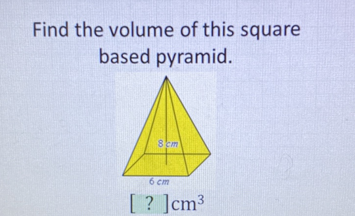 Find the volume of this square based pyramid.