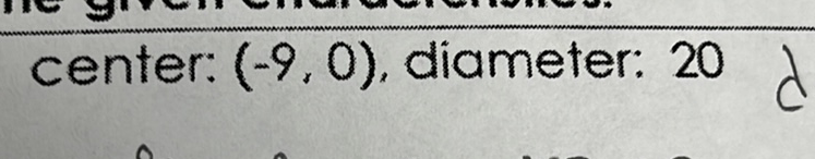 center: \( (-9,0) \), diameter: 20