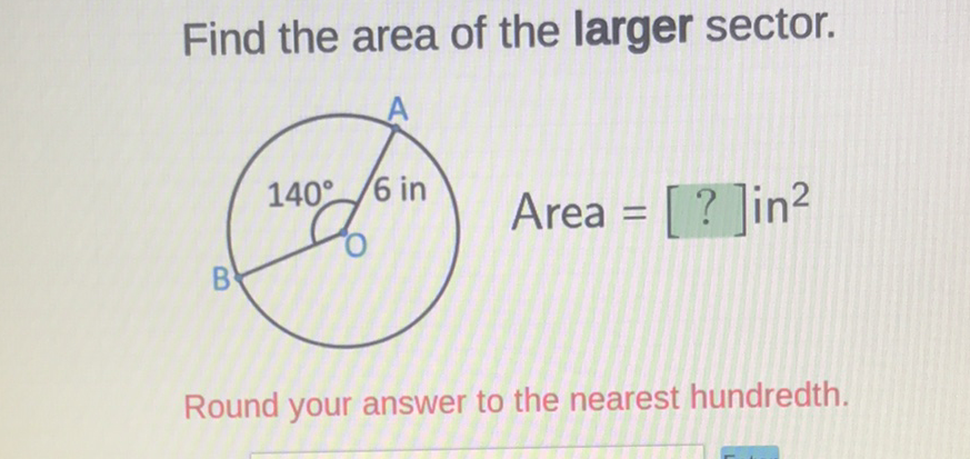 Find the area of the larger sector.
Area \( =[?] \) in \( ^{2} \)
Round your answer to the nearest hundredth.