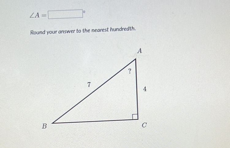 \[
\angle A=
\]
Round your answer to the nearest hundredth.