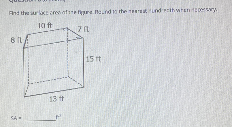 Find the surface area of the figure. Round to the nearest hundredth when necessary.
\[
S A=
\]