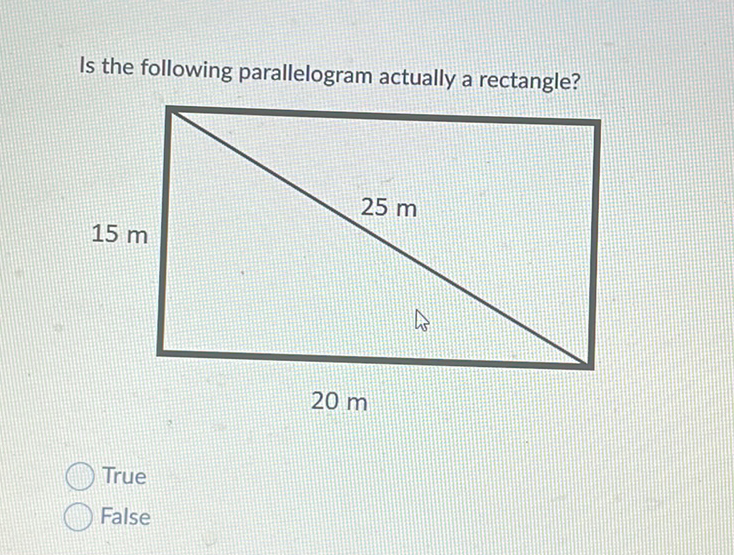 Is the following parallelogram actually a rectangle?
True
False