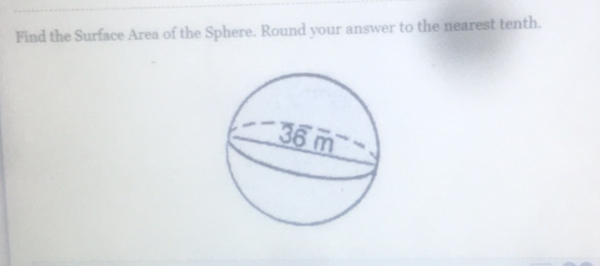 Find the Surface Area of the Sphere. Round your answer to the nearest tenth.
