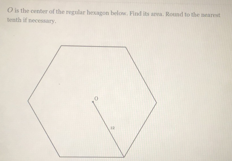 \( O \) is the center of the regular hexagon below. Find its area. Round to the nearest tenth if necessary.