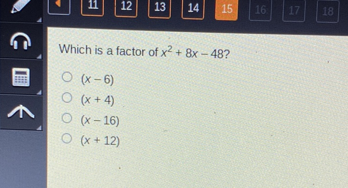 Which is a factor of \( x^{2}+8 x-48 ? \)
\( (x-6) \)
\( (x+4) \)
\( (x-16) \)
\( (x+12) \)