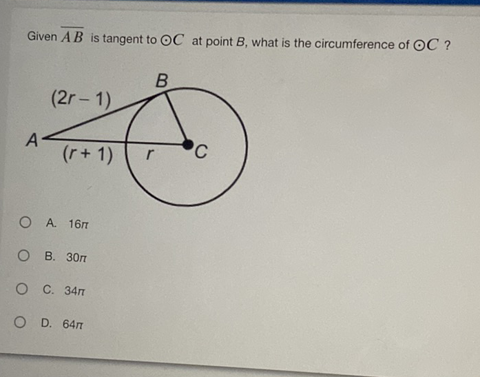Given \( \overline{A B} \) is tangent to \( \odot C \) at point \( B \), what is the circumference of \( \odot C \) ?
A. \( 16 \pi \)
B. \( 30 \pi \)
C. \( 34 \pi \)
D. \( 64 \pi \)