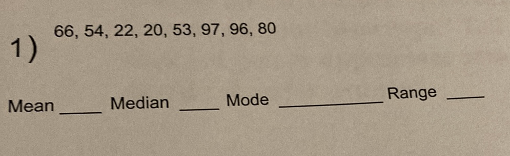 \( 66,54,22,20,53,97,96,80 \)
Mean Median Mode Range