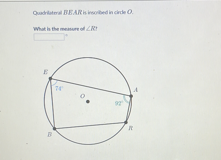 Quadrilateral \( B E A R \) is inscribed in circle \( O \).
What is the measure of \( \angle R \) ?