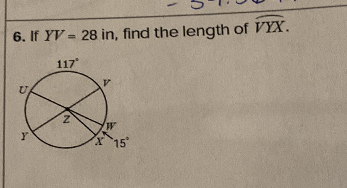 6. If \( Y V=28 \) in, find the length of \( \widehat{V Y X} \).