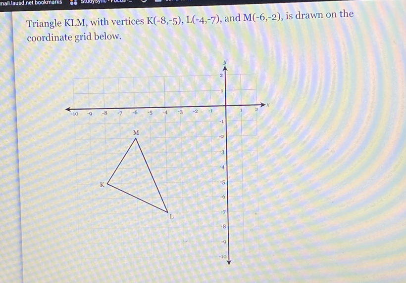 Triangle KLM, with vertices \( \mathrm{K}(-8,-5), \mathrm{L}(-4,-7) \), and \( \mathrm{M}(-6,-2) \), is drawn on the coordinate grid below.