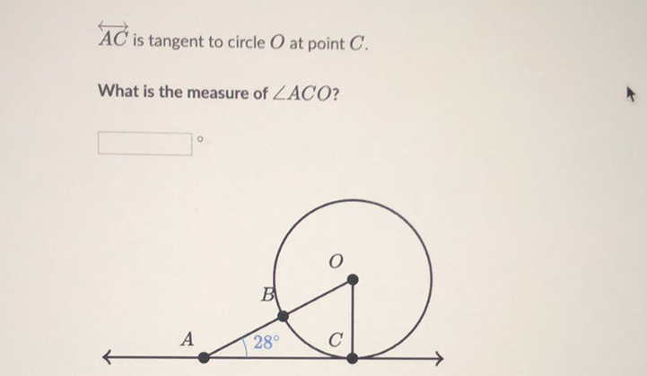 \( \overleftrightarrow{A C} \) is tangent to circle \( O \) at point \( C \)
What is the measure of \( \angle A C O \) ?