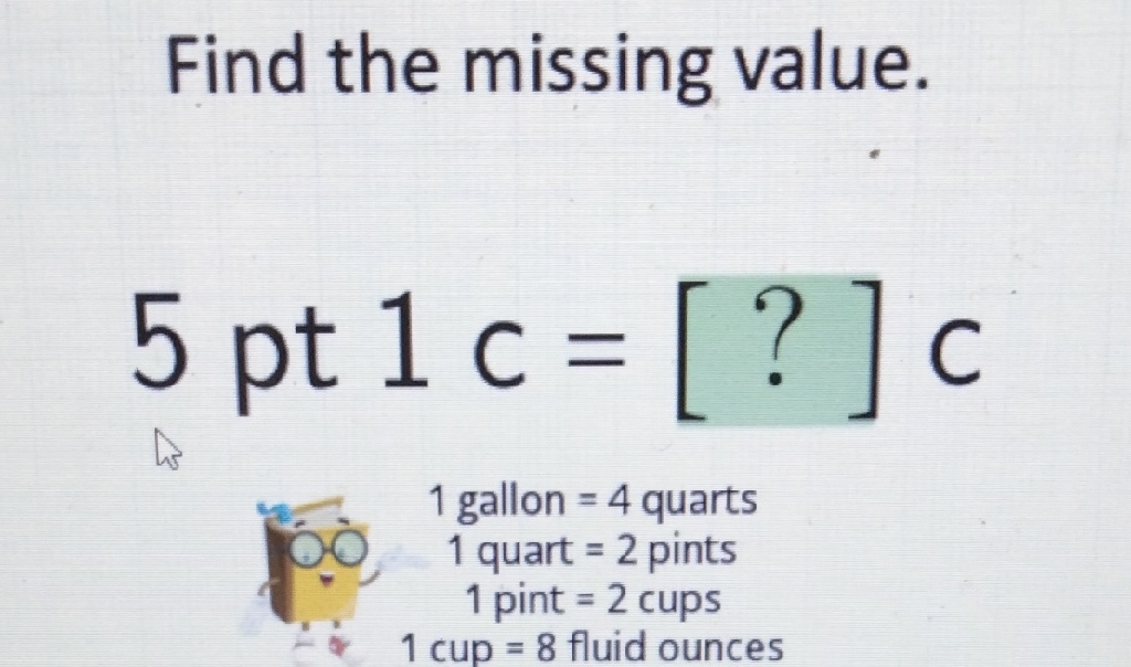 Find the missing value.
5 pt \( 1 \mathrm{c}=[?] \mathrm{c} \)