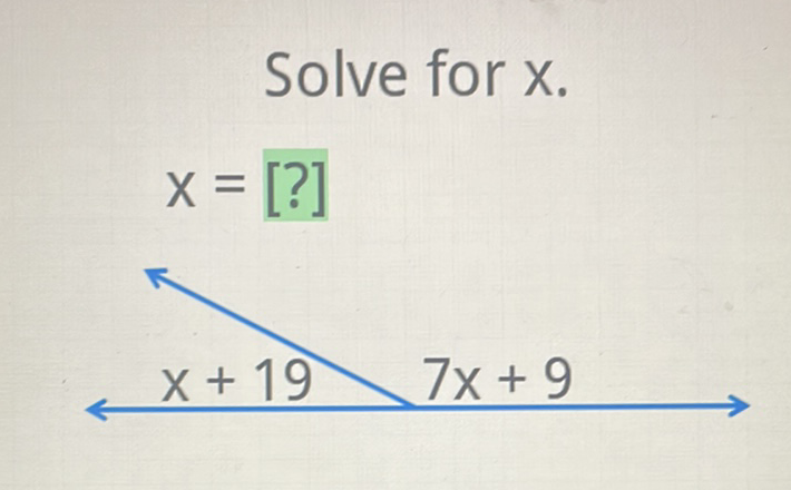 Solve for \( x \).
\[
x=[?]
\]