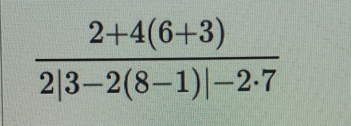 \( \frac{2+4(6+3)}{2|3-2(8-1)|-2 \cdot 7} \)