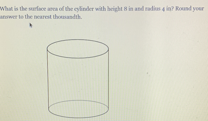 What is the surface area of the cylinder with height 8 in and radius 4 in? Round your answer to the nearest thousandth.