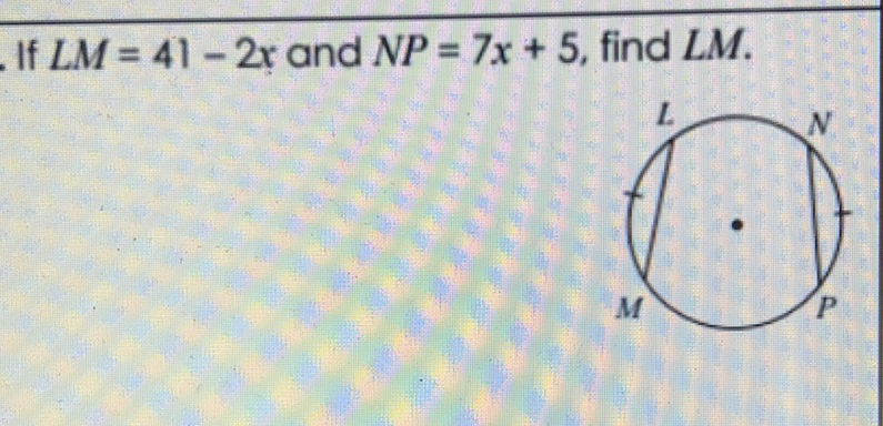 If \( L M=41-2 x \) and \( N P=7 x+5 \), find \( L M \)