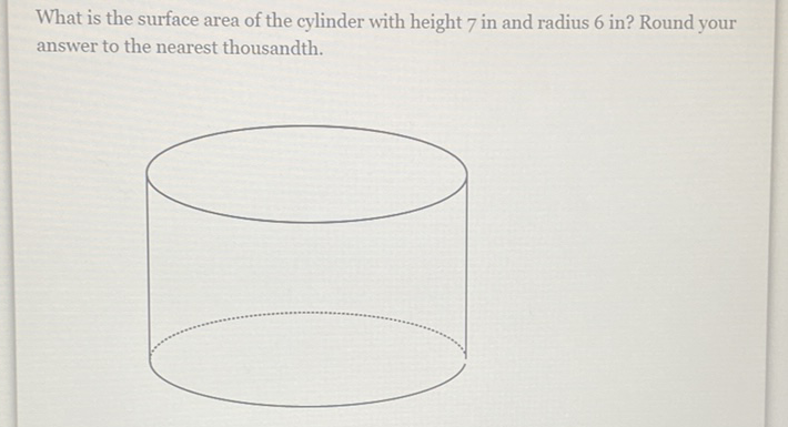 What is the surface area of the cylinder with height 7 in and radius 6 in? Round your answer to the nearest thousandth.
