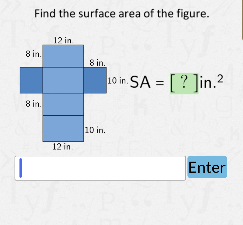 Find the surface area of the figure.
Enter