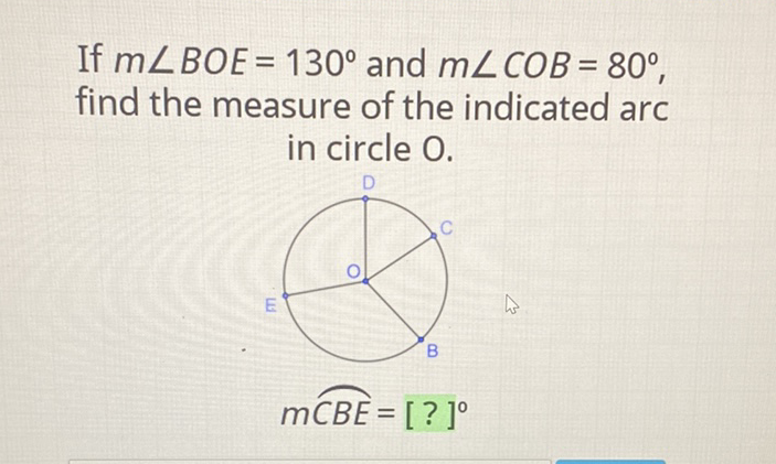If \( m \angle B O E=130^{\circ} \) and \( m \angle C O B=80^{\circ} \), find the measure of the indicated arc in circle \( \mathrm{O} \).