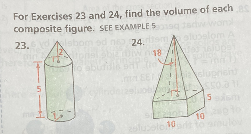 For Exercises 23 and 24, find the volume of each composite figure. SEE EXAMPLE 5
\( 23 . \)
\( 24 . \)