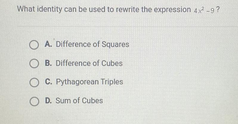 What identity can be used to rewrite the expression \( 4 x^{2}-9 \) ?
A. Difference of Squares
B. Difference of Cubes
C. Pythagorean Triples
D. Sum of Cubes