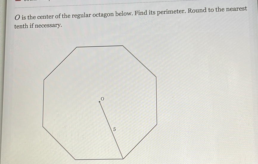 \( O \) is the center of the regular octagon below. Find its perimeter. Round to the nearest tenth if necessary.