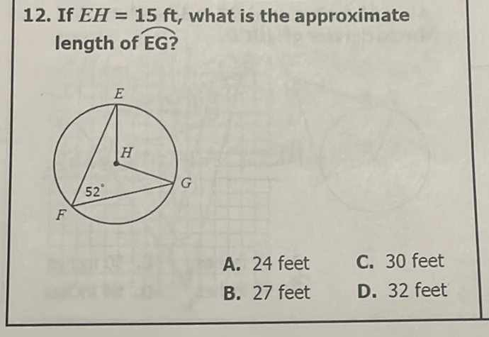 12. If \( E H=15 \mathrm{ft} \), what is the approximate length of EG?
A. 24 feet
C. 30 feet
B. 27 feet
D. 32 feet