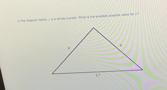 In the diagram below, \( x \) is a whole number. What is the smallest possible value for \( x \) ?