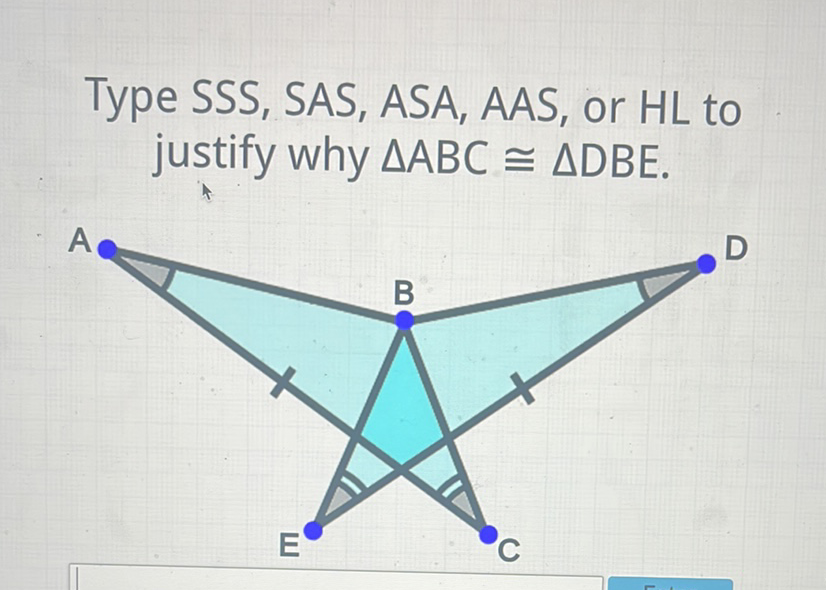 Type SSS, SAS, ASA, AAS, or HL to justify why \( \triangle A B C \cong \triangle D B E \).