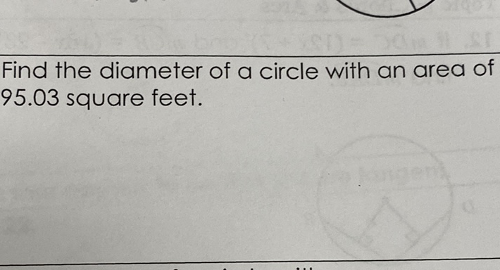 Find the diameter of a circle with an area of \( 95.03 \) square feet.