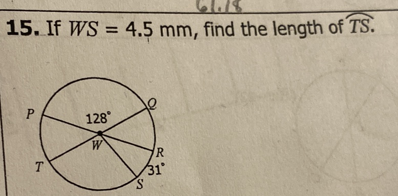 15. If \( W S=4.5 \mathrm{~mm} \), find the length of \( \overparen{T S} \).