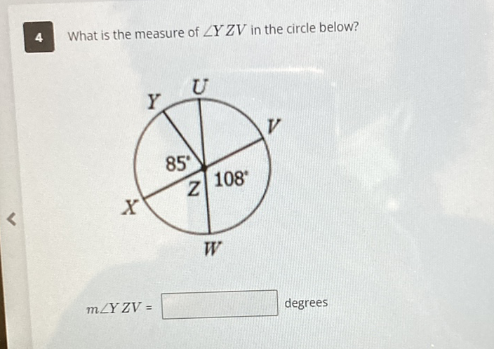 4 What is the measure of \( \angle Y Z V \) in the circle below?
\[
m \angle Y Z V=
\] degrees