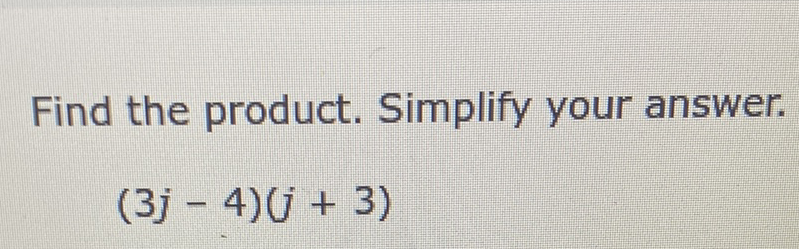 Find the product. Simplify your answer.
\[
(3 j-4)(j+3)
\]