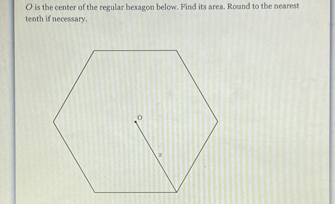 \( O \) is the center of the regular hexagon below. Find its area. Round to the nearest tenth if necessary.