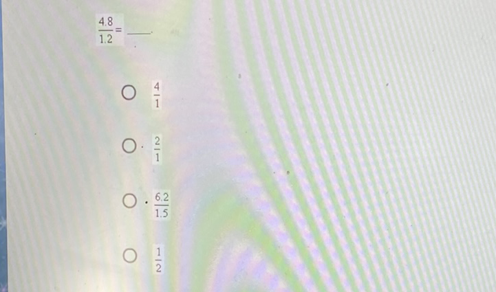 \( \frac{4.8}{1.2}= \)
\( \frac{4}{1} \)
\( \frac{2}{1} \)
\( \cdot \frac{6.2}{1.5} \)
\( \frac{1}{2} \)