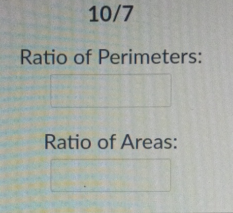 \( 10 / 7 \)
Ratio of Perimeters:
Ratio of Areas: