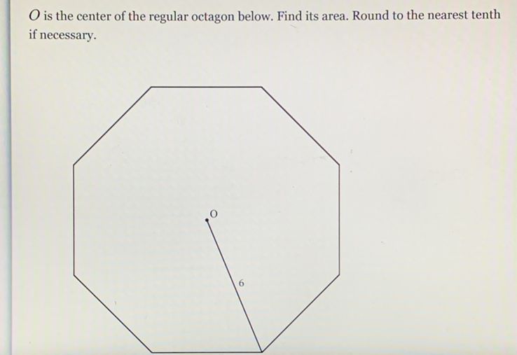 \( O \) is the center of the regular octagon below. Find its area. Round to the nearest tenth if necessary.