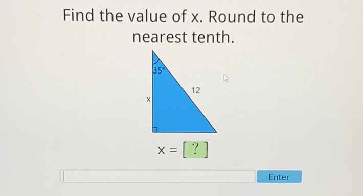 Find the value of \( x \). Round to the nearest tenth.
\[
x=[?]
\]
Enter