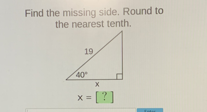 Find the missing side. Round to the nearest tenth.