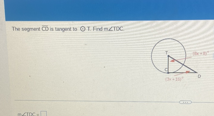 The segment \( \overline{\mathrm{CD}} \) is tangent to \( \odot \mathrm{T} \). Find \( \mathrm{m} \angle \mathrm{TDC} \).