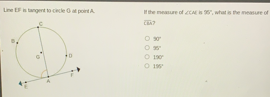 Line \( E F \) is tangent to circle \( G \) at point \( A \).
If the measure of \( \angle C A E \) is \( 95^{\circ} \), what is the measure of