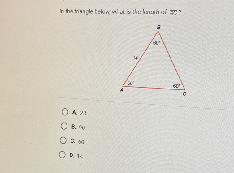 In the triangle below, what is the length of \( \overline{A C} \) ?
A. 28
B. 90
C. 60
D. 14