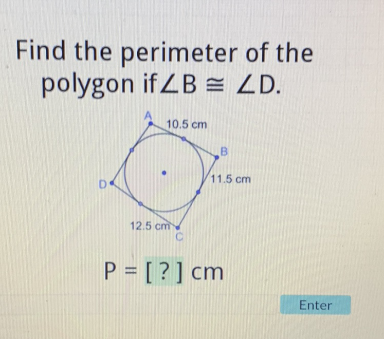 Find the perimeter of the polygon if \( \angle B \cong \angle D \).
Enter